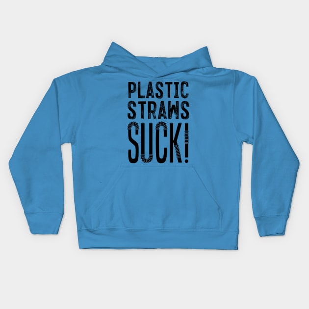 Plastic Straws Suck!! Kids Hoodie by Aefe